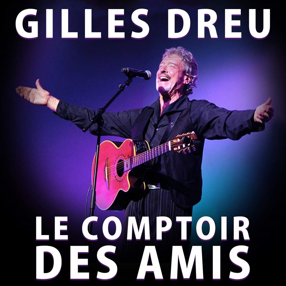 Gilles Dreu en chansons le comptoir des amis